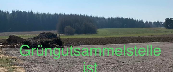 Eröffnung der Grüngutsammelstelle Osburg – Zuwegung und Informationen